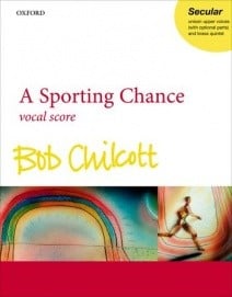 Chilcott: A Sporting Chance published by OUP - Vocal Score