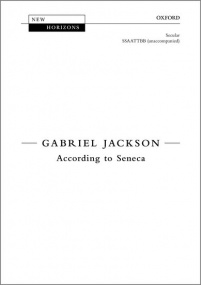 Jackson: According to Seneca SATB published by OUP