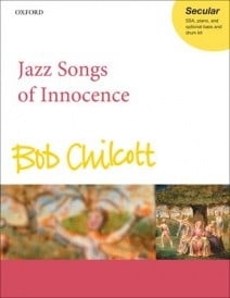 Chilcott: Jazz Songs of Innocence published by OUP - Vocal Score