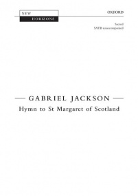 Jackson: Hymn to St Margaret of Scotland SATB published by OUP
