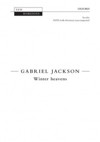 Jackson: Winter heavens SATB published by OUP