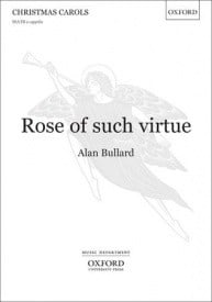 Bullard: Rose of such virtue SSATB published by OUP