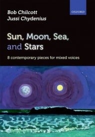 Chilcott: Sun, Moon, Sea, and Stars SATB published by OUP