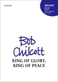 Chilcott: King of glory, King of peace SATB published by OUP