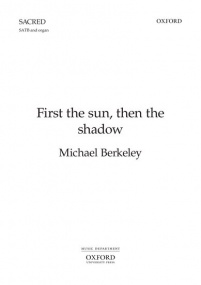 Berkeley: First the sun, then the shadow SATB published by OUP