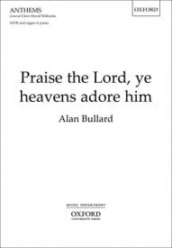 Bullard: Praise the Lord, ye heavens adore him SATB published by OUP