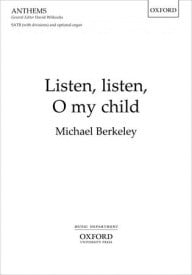 Berkeley: Listen, listen, O my child SATB published by OUP