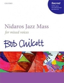 Chilcott: Nidaros Jazz Mass published by OUP - SATB Vocal Score