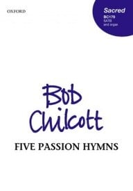 Chilcott: Five Passion Hymns SATB published by OUP