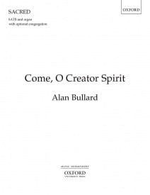 Bullard: Come, O Creator Spirit SATB published by OUP
