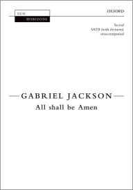 Jackson: All shall be Amen SATB published by OUP