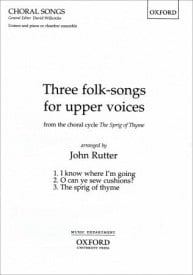 Rutter: Three folk-songs for upper voices from The Sprig of Thyme published by OUP