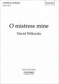 Willcocks: O mistress mine SATB published by OUP