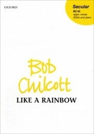Chilcott: Like a rainbow SSA published by OUP