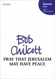 Chilcott: Pray that Jerusalem may have peace SATB published by OUP