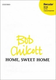 Chilcott: Home, Sweet Home SATB published by OUP