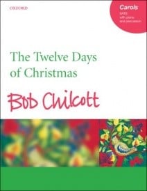 Chilcott: The Twelve Days of Christmas published by OUP - Vocal Score