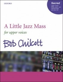 Chilcott: A Little Jazz Mass published by OUP - SSA Vocal Score