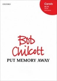 Chilcott: Put memory away SATB published by OUP
