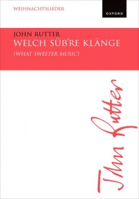 Rutter: Welch suss're Klange (What sweeter music) SATB published by OUP