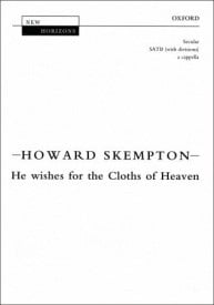 Skempton: He wishes for the Cloths of Heaven SATB published by OUP