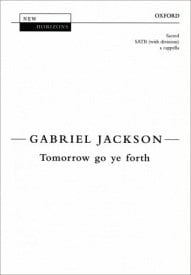 Jackson: Tomorrow go ye forth SATB published by OUP