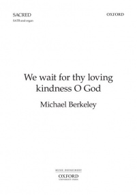 Berkeley: We wait for thy loving kindness O God SATB published by OUP