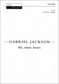 Jackson: Ah, mine heart SSAATB published by OUP