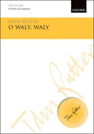 Rutter: O waly, waly SATBarB published by OUP