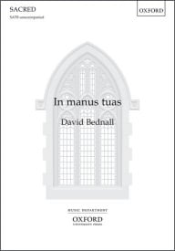 Bednall: In manus tuas SATB published by OUP