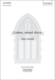 Smith: Listen, sweet dove SATB published by OUP