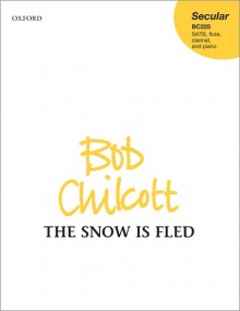 Chilcott: The snow is fled SATB published by OUP
