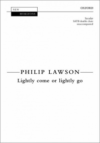 Lawson: Lightly come or lightly go SATB published by OUP