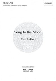 Bullard: Song to the Moon Unison published by OUP