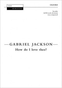 Jackson: How do I love thee? SATB published by OUP