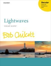 Chilcott: Lightwaves published by OUP - Vocal Score