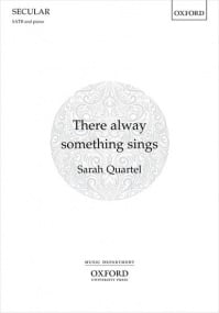 Quartel: There alway something sings SATB published by OUP