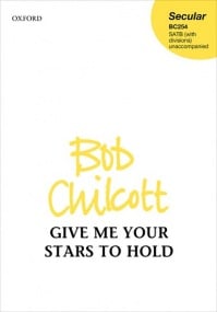 Chilcott: Give me your Stars to Hold SATB published by OUP