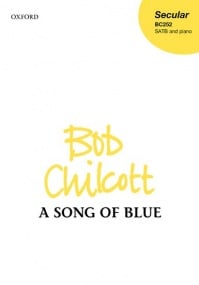 Chilcott: A Song of Blue SATB published by OUP