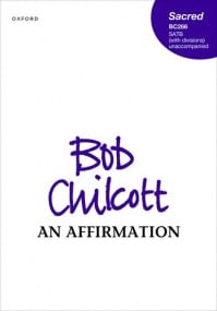 Chilcott: An Affirmation SATB published by OUP