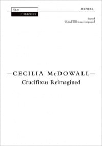 McDowall: Crucifixus Reimagined SSAATTBB published by OUP