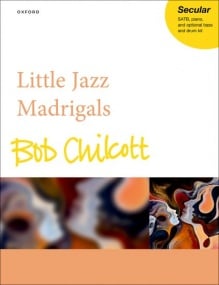 Chilcott: Little Jazz Madrigals published by OUP - Vocal Score