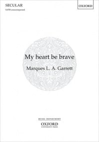 Garrett: My heart be brave SATB published by OUP