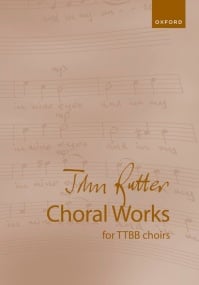 Rutter: John Rutter Choral Works for TTBB Choir published by OUP