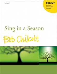 Chilcott: Sing in a Season published by OUP - Vocal Score