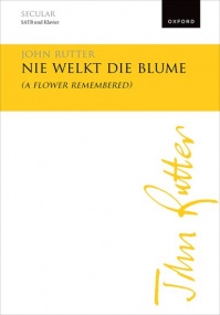Rutter: Nie welkt die Blume (A flower remembered) SATB published by OUP