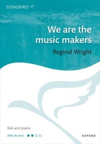 Wright: We are the music makers SSA published by OUP