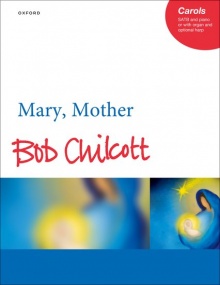 Chilcott: Mary, Mother published by OUP - Vocal Score