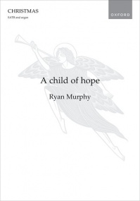 Murphy: A child of hope SATB published by OUP