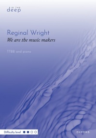 Wright: We are the music makers TTBB published by OUP
